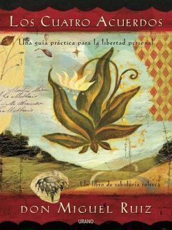 Cuatro acuerdos, los -15 aniversario. Four Agreements, The -15th Anniversary