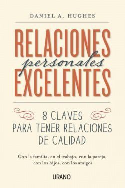 Relaciones personales excelentes. Eight Keys to Building Your Best Relationships