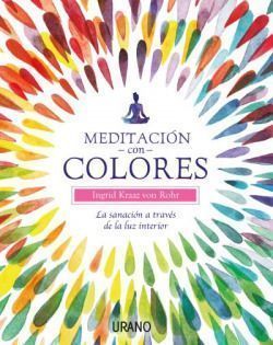 Meditación con colores. Meditieren Mit Farben