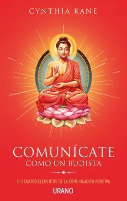 Comunícate como un budista. How To Communicate Like a Buddhist