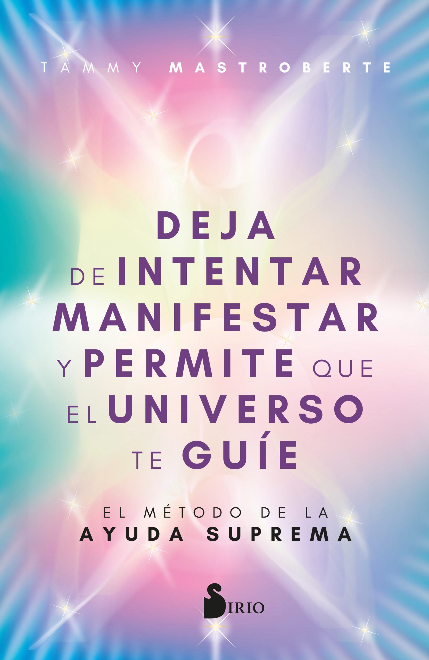 DEJA DE INTENTAR MANIFESTAR Y PERMITE QUE EL UNIVERSO TE GUÍE. EL MÉTODO DE LA AYUDA SUPREMA