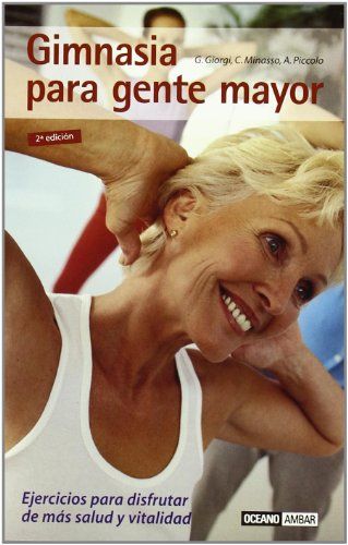 GIMNASIA PARA GENTE MAYOR. EJERCICIOS PARA LA SALUD Y LA VITALIDAD