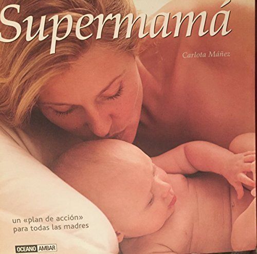 SUPERMAMÁ. UN PLAN DE ACCION PARA TODAS LAS MADRES