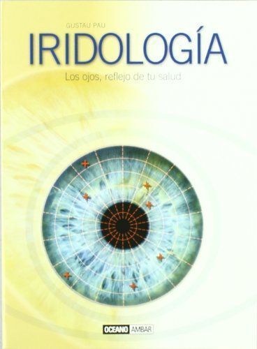 Iridología. Los ojos, reflejos de tu salud