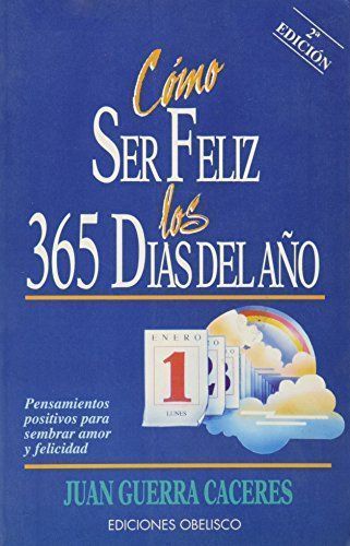 Como ser feliz los 365 dias del año