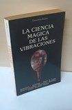Ciencia Magica De Las Vibraciones, La