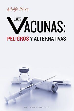 Vacunas: Peligros Y Alternativas, Las