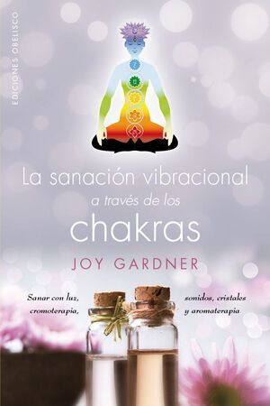 Sanación Vibracional A Través De Los Chakras