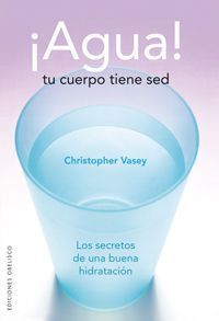 ¡Agua! Tu Cuerpo Tiene Sed