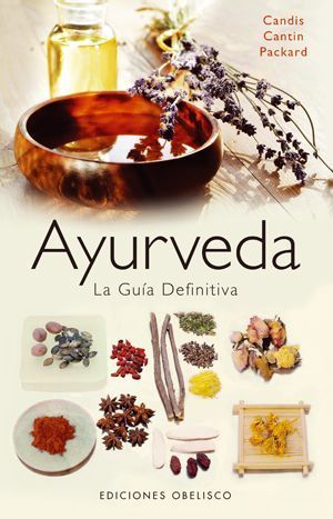 Ayurveda. La Guia Definitiva