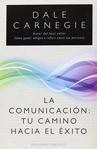 Comunicación, la: tu camino hacia el exito