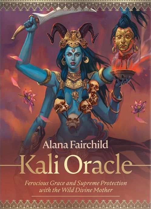 Kali oracle. Ferocious Grace and supreme protection with the wild divine mother