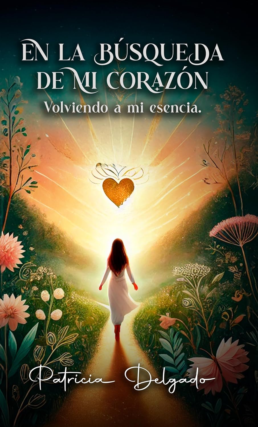 En la búsqueda de mi corazón: Volviendo a mi esencia
