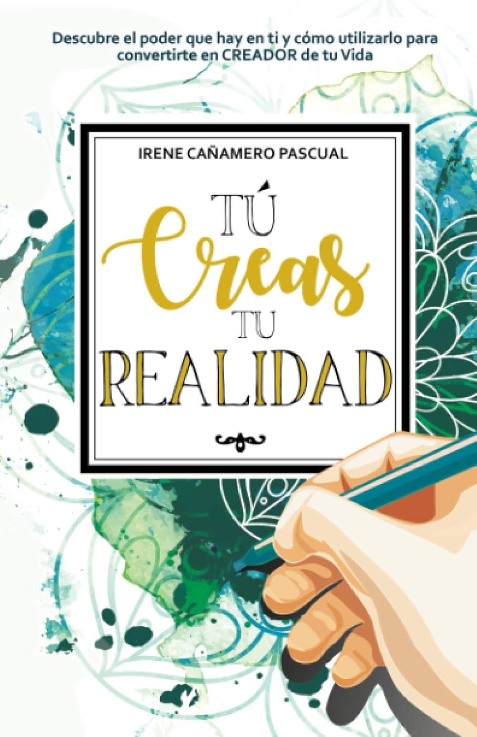 Tú Creas Tu Realidad