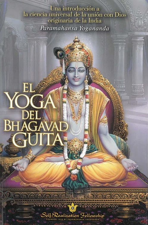 El yoga del Bhagavad Guita. Una introducción a la ciencia universal de la unión con Dios originaria de la India