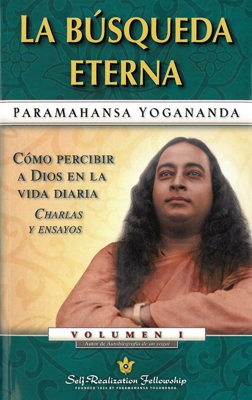 la búsqueda eterna. Cómo percibir a dios en la vida diaria. Charlas y ensayos - Vol. I