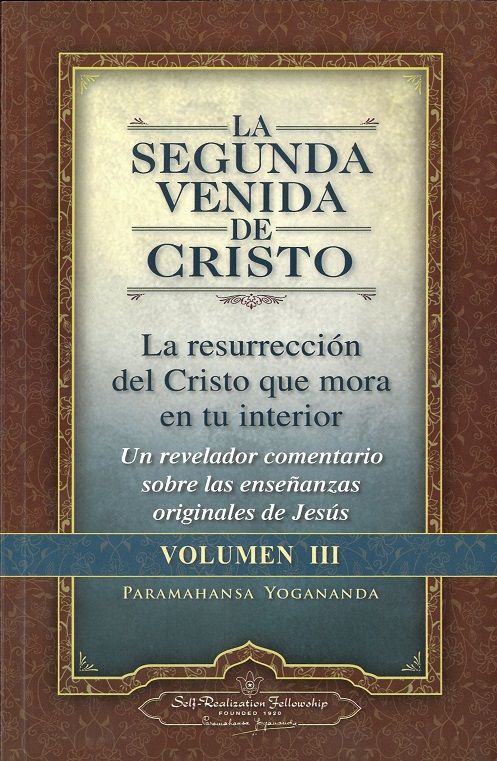 Segunda venida de Cristo, La - Volumen III. La resurrección del Cristo que mora en tu interior