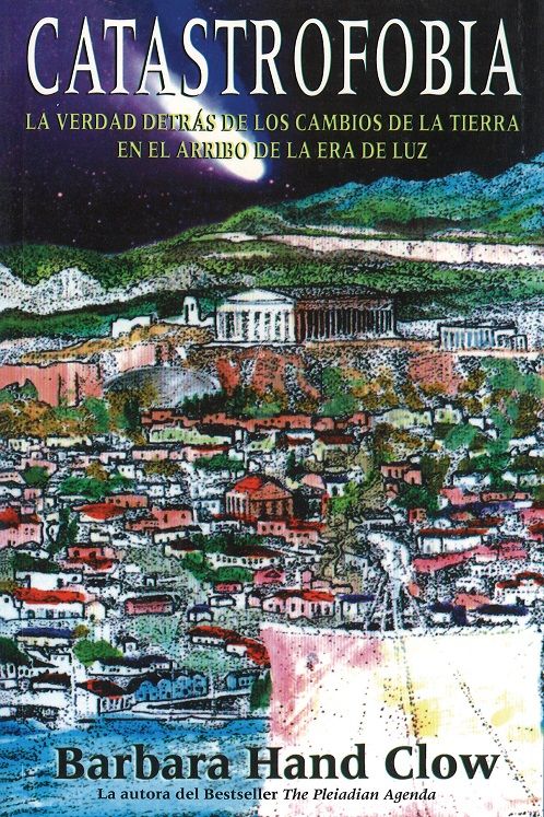 Catastrofobia. La verdad detrás de los cambios de la tierra en el arribo de la era de luz
