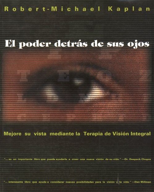 El poder detrás de sus ojos. Mejore su vista mediante la Terapia de Visión Integral