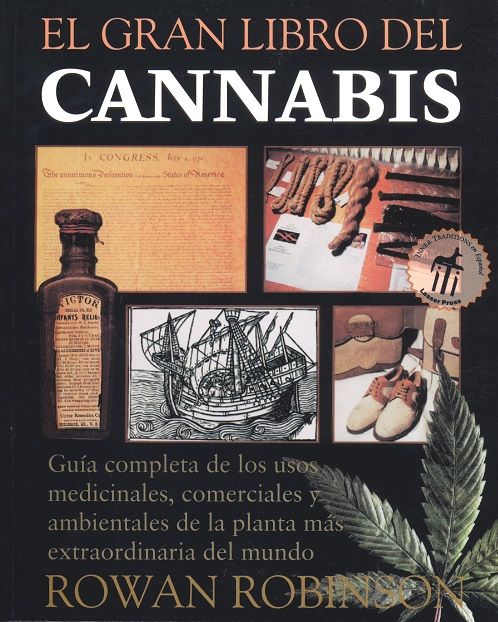 El gran libro del cannabis. Guía completa de los usos medicinales, comerciales y ambientales de la planta más extraordinaria del mundo
