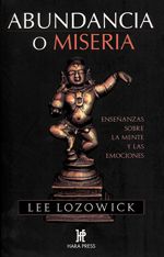 Abundancia o miseria. Enseñanzas sobre la mente y las emociones