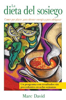 La dieta del sosiego. Comer por placer, para obtener energía y para adelgazar