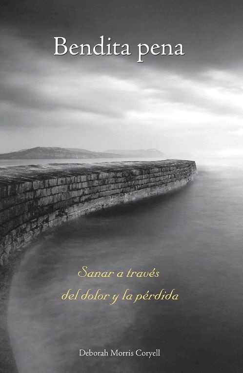 Bendita pena. Sanar a través del dolor y la pérdida