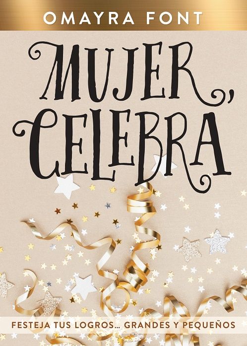 Mujer, celebra. Festeja tus logrosgrandes y pequeños