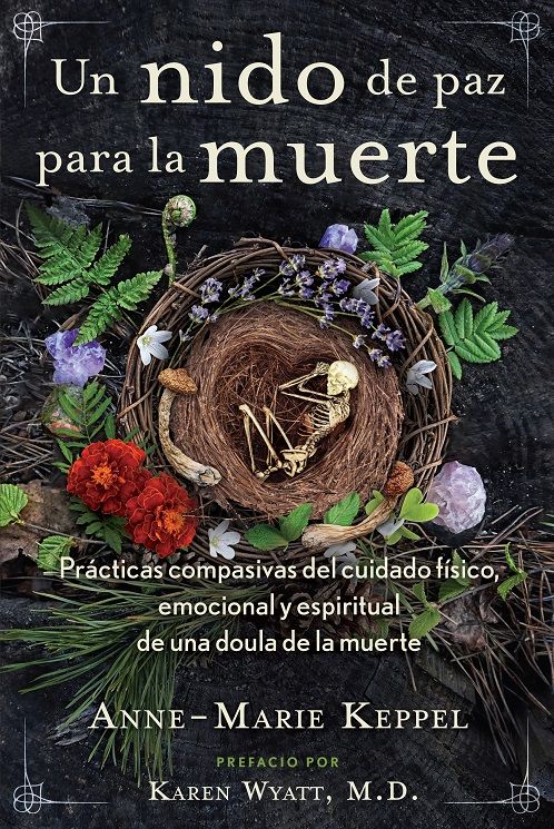 Un nido de paz para la muerte. Prácticas compasivas del cuidado físico, emocional y espiritual de una doula de la muerte