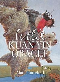 Wild Kuan Yin Oracle.