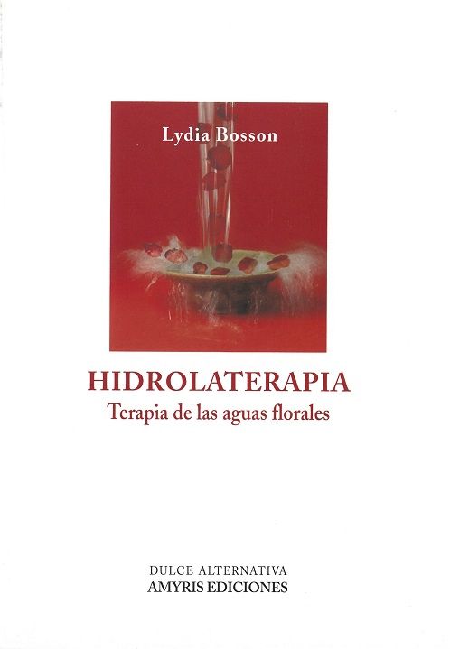 Hidrolaterapia. Terapia de las aguas florales