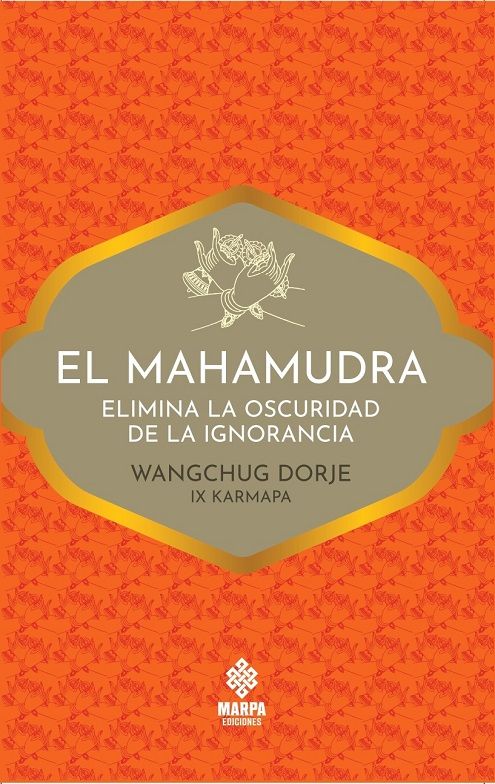 El Mahamudra. Elimina la oscuridad de la ignorancia