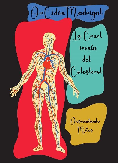 La cruel ironía del colesterol. Desmontando mitos