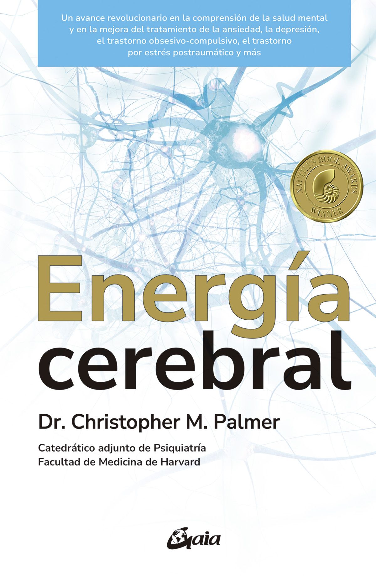 Energía cerebral. Un avance revolucionario en la comprensión de la salud mental y en la mejora del tratamiento de la ansiedad, la depresión, el trastorno obsesivo-compulsivo, el trastorno por estrés postraumático y más