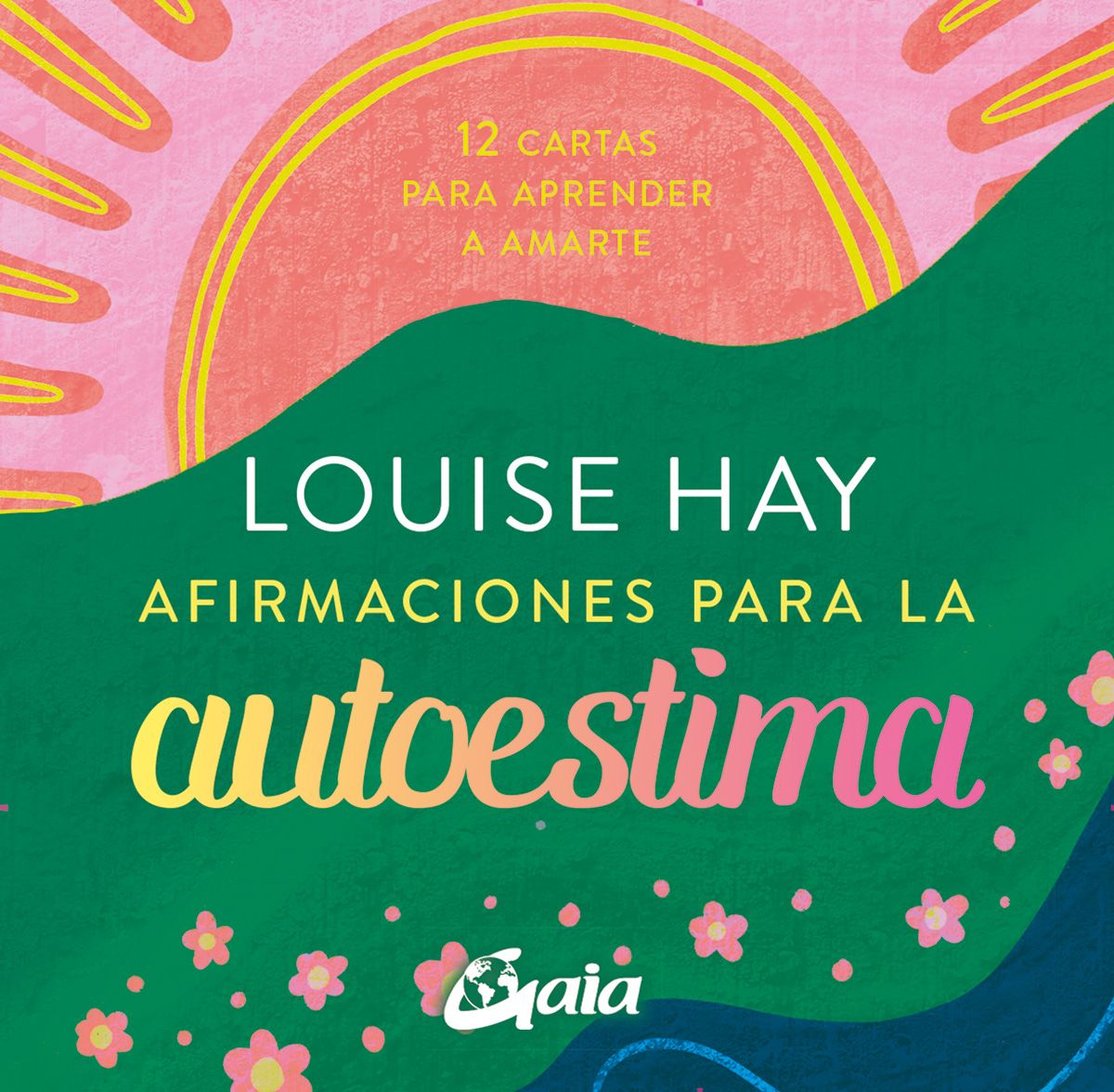 Afirmaciones para la autoestima. 12 cartas para aprender a amarte