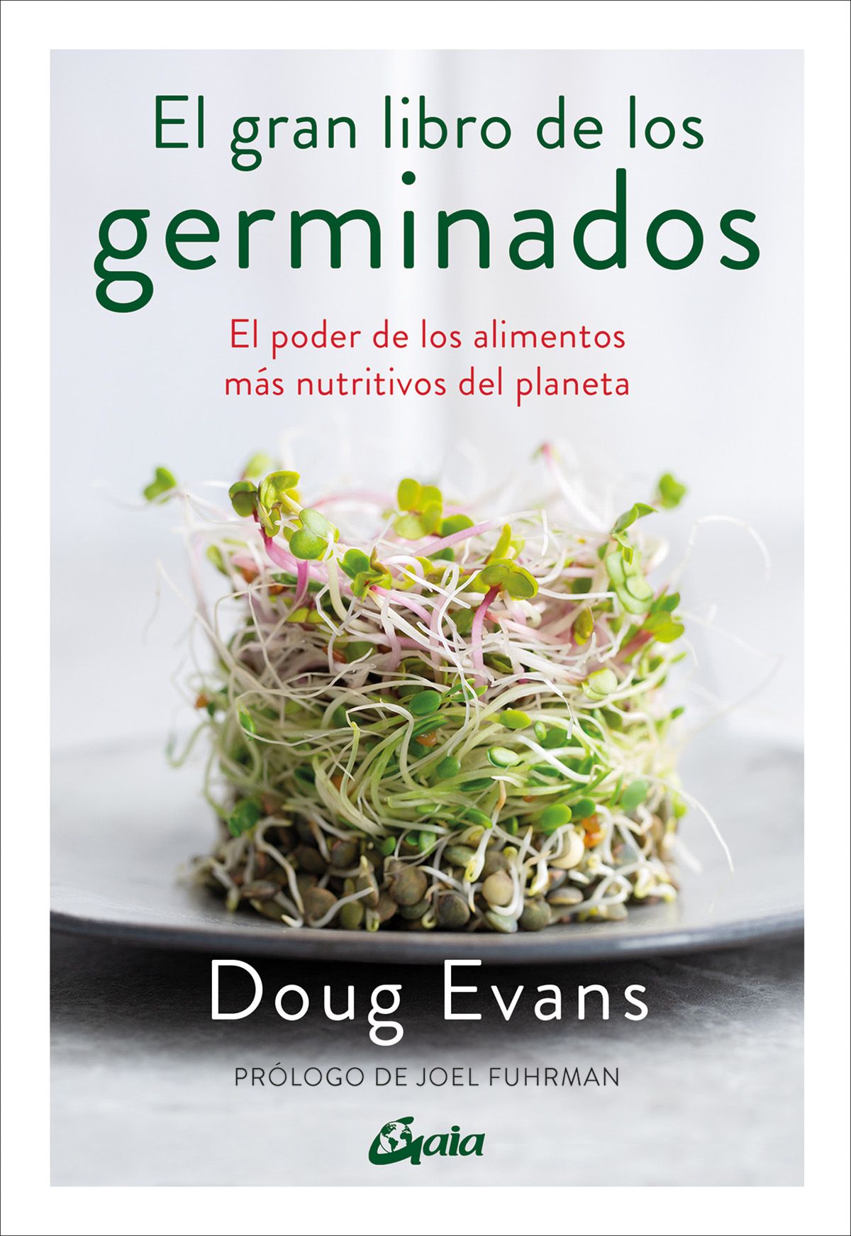 El gran libro de los germinados. El poder de los alimentos más nutritivos del planeta