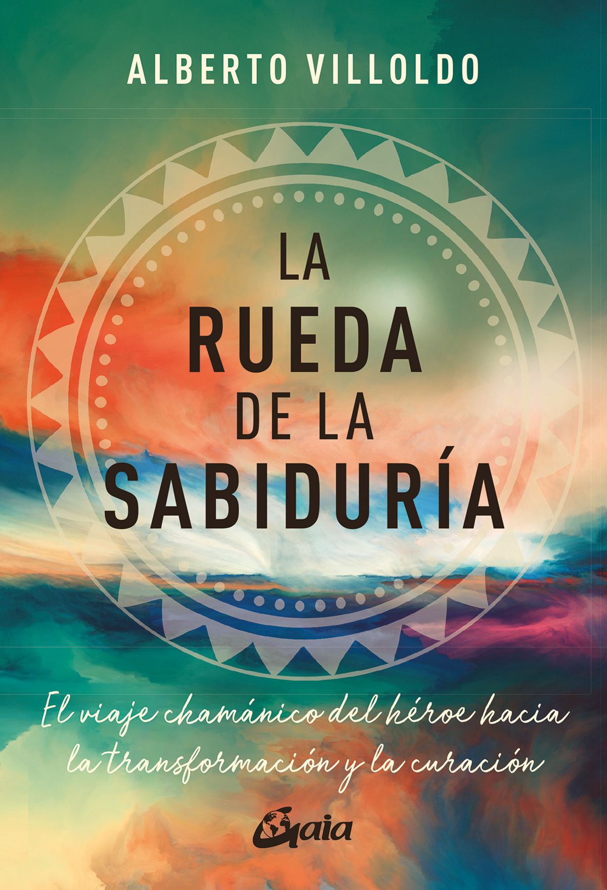 La rueda de la sabiduría. El viaje chamánico del héroe hacia la transformación y la curación