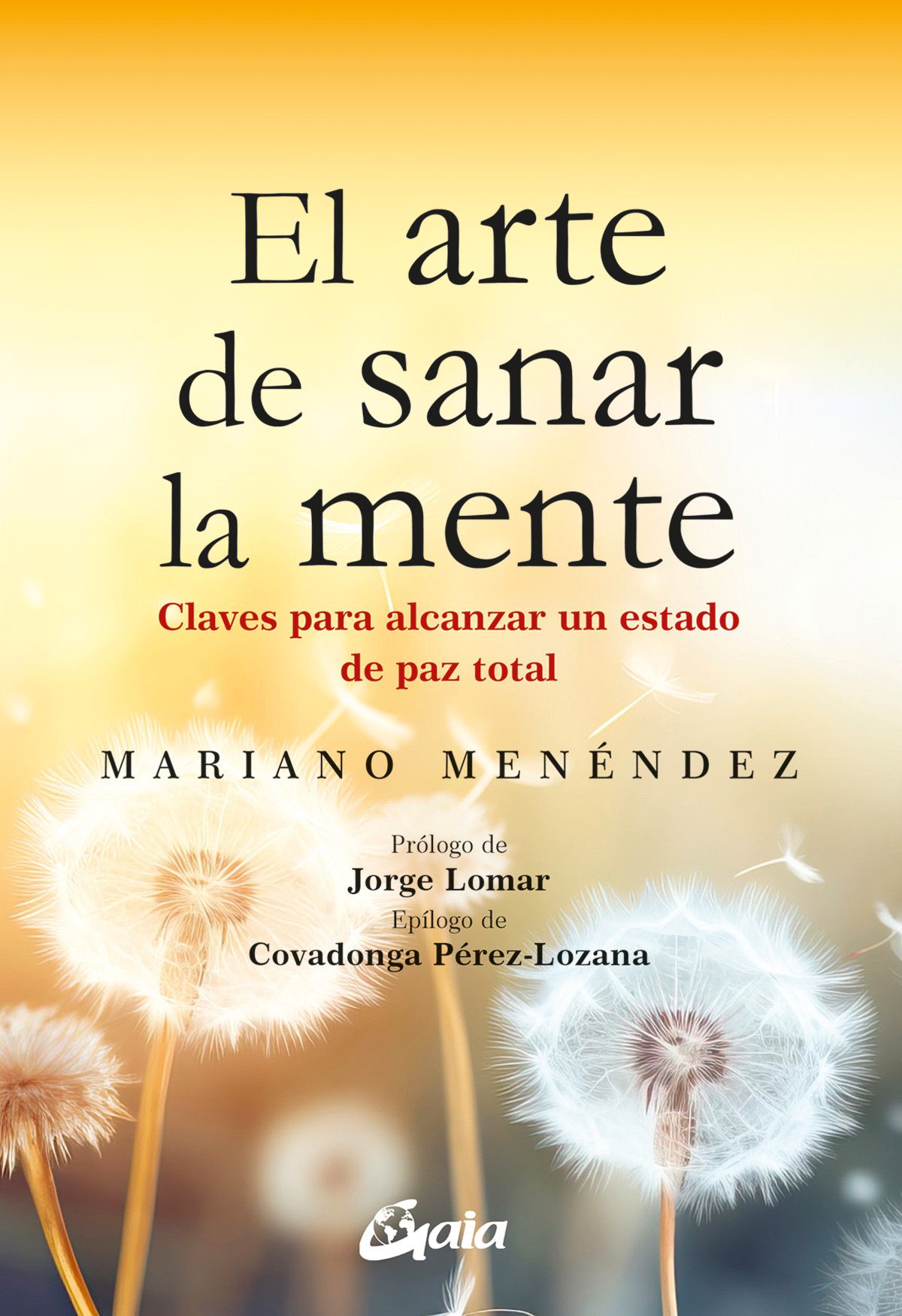 El arte de sanar la mente. Claves para alcanzar un estado de paz total