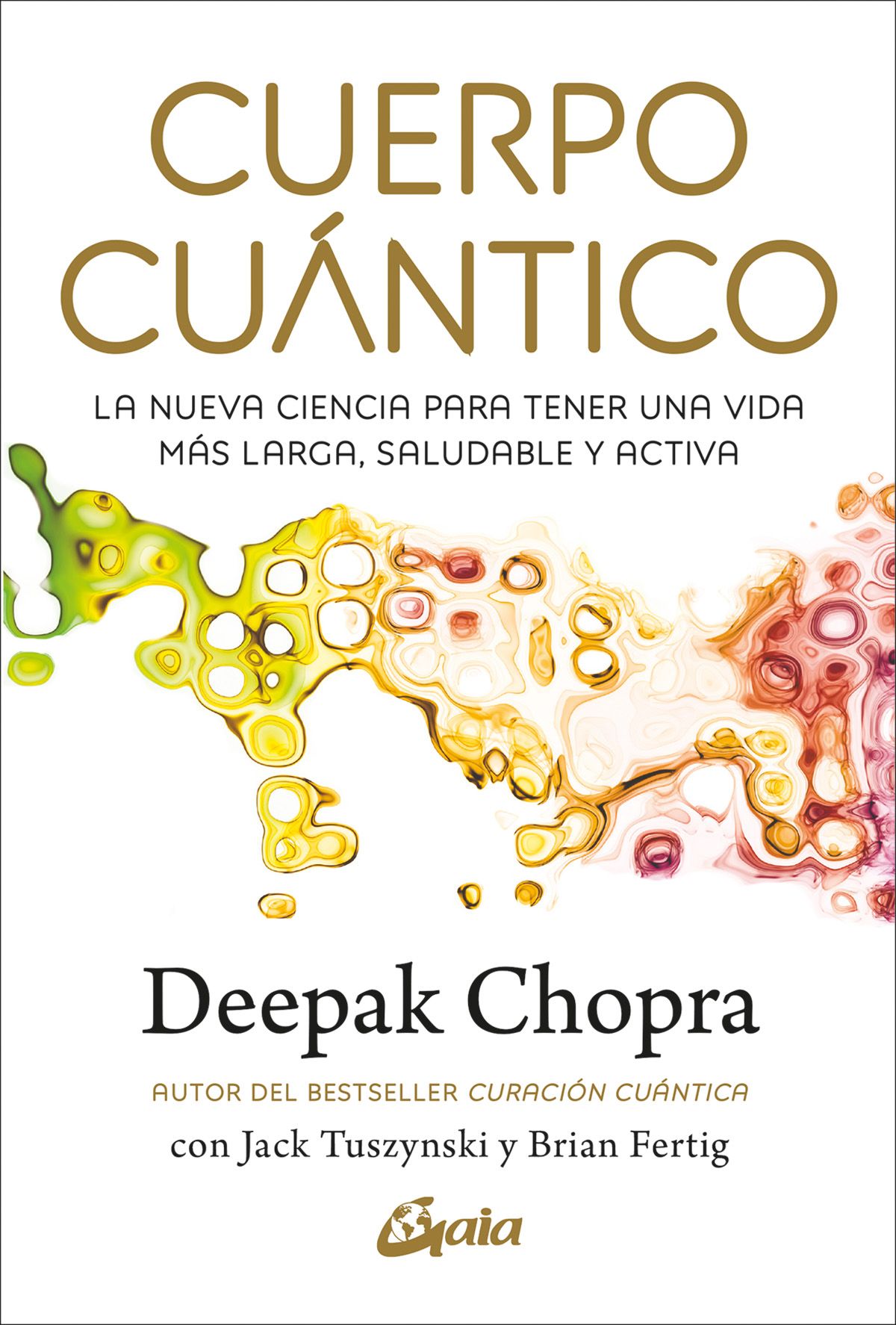 Cuerpo cuántico. La nueva ciencia para tener una vida más larga, saludable y activa