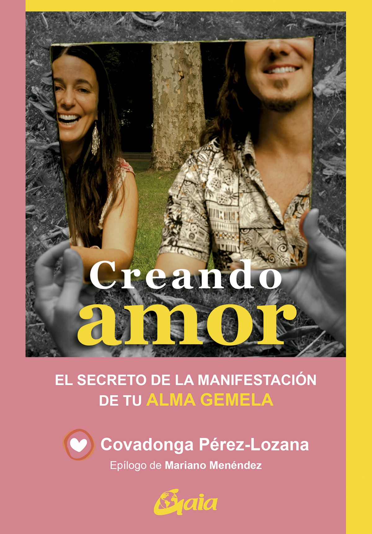 Creando amor. El secreto de la manifestación de tu alma gemela