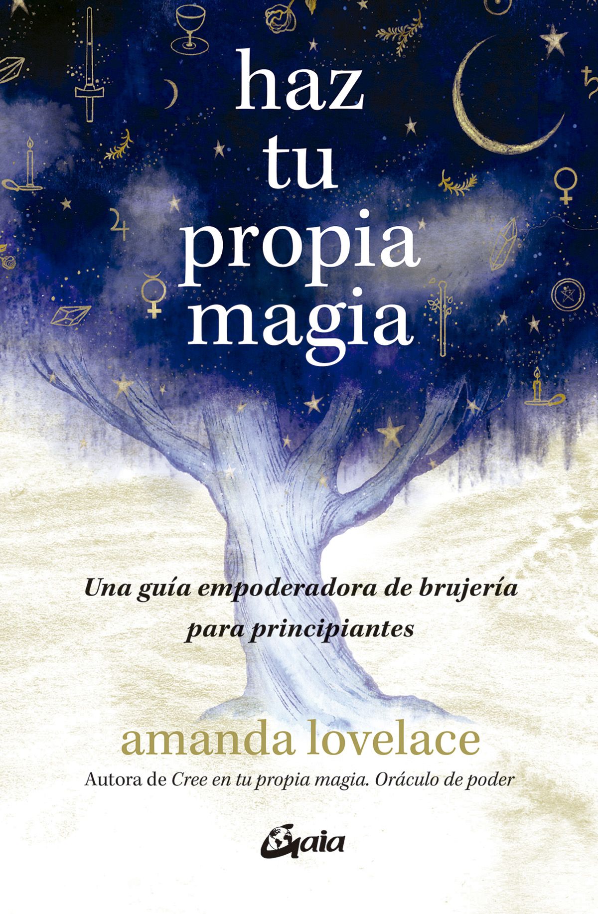 Haz tu propia magia. Una guía empoderadora de brujería para principiantes