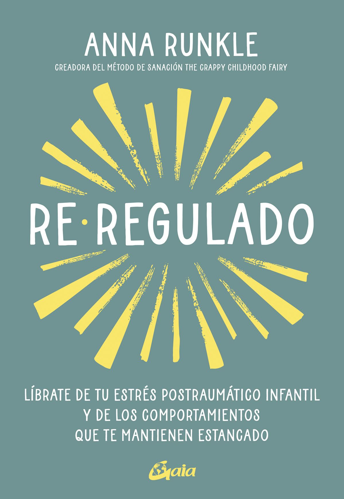 Re-regulado. Líbrate de tu estrés postraumático infantil y de los comportamientos que te mantienen estancado