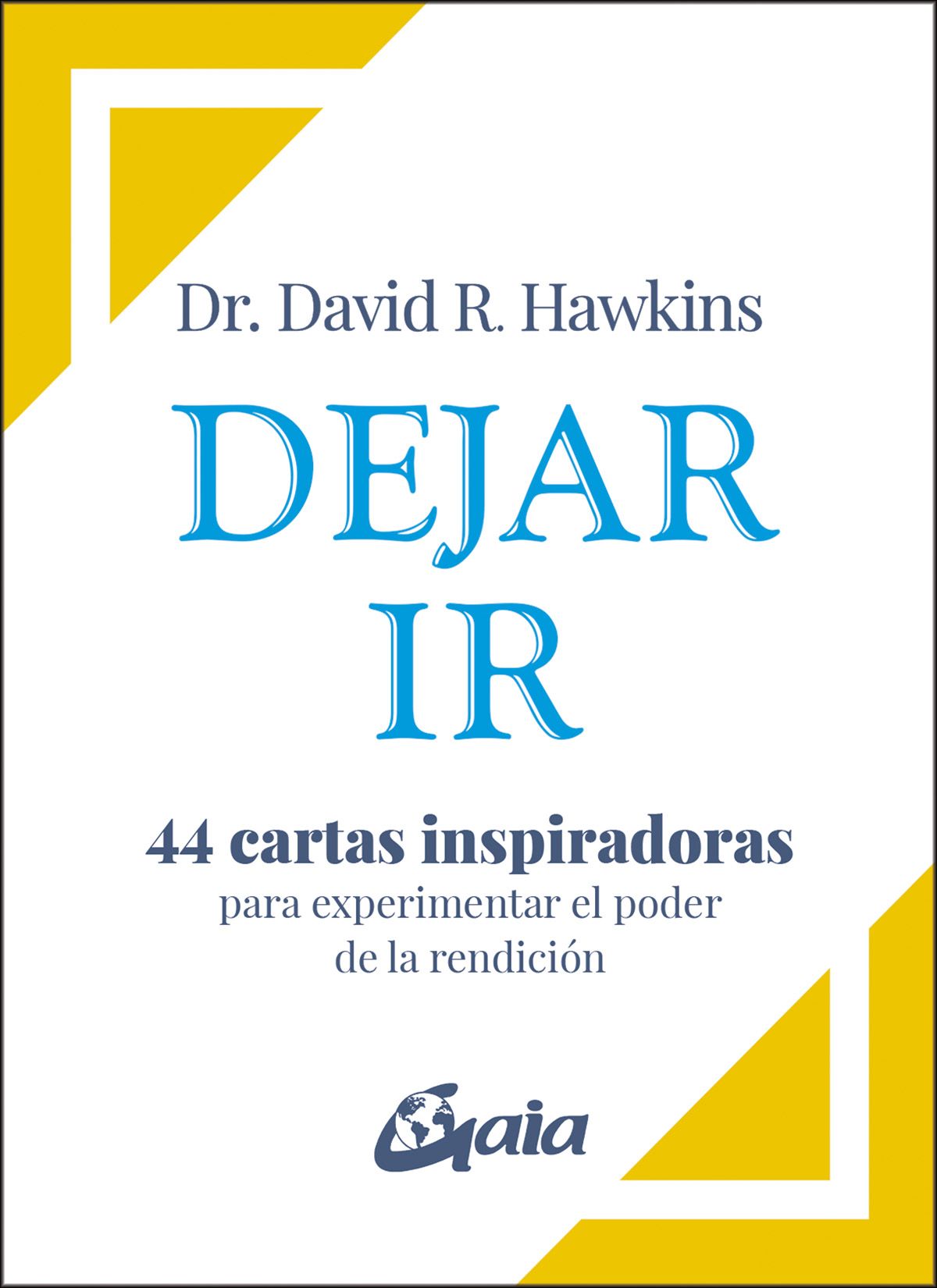 Dejar ir. 44 cartas inspiradoras para experimentar el poder de la rendición