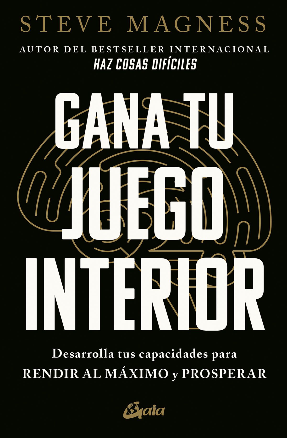 Gana tu juego interior. Desarrolla tus capacidades para rendir al máximo y prosperar