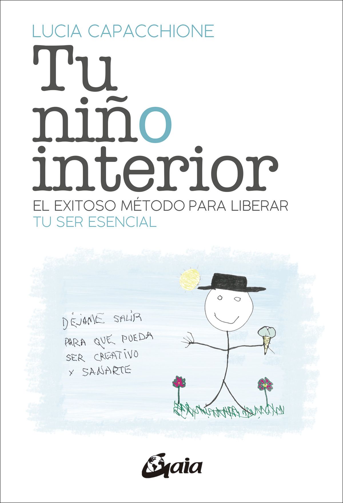 Tu niño interior. El exitoso método para liberar tu ser esencial