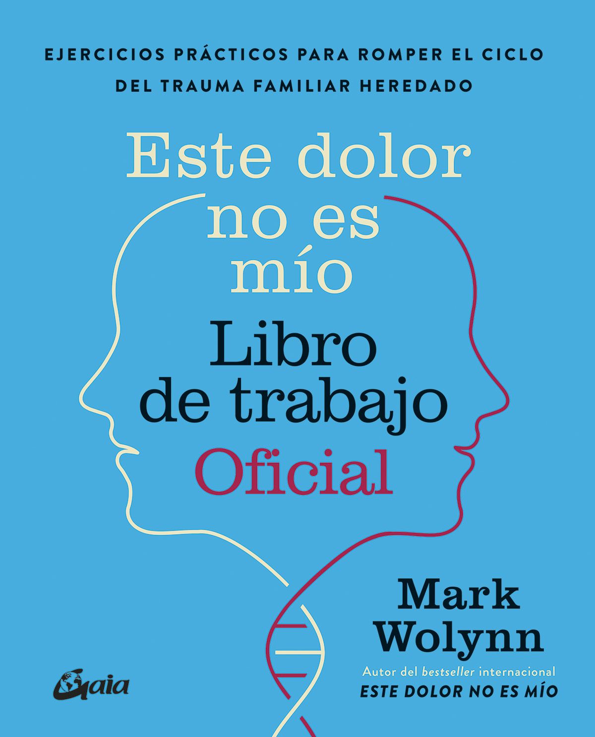 Este dolor no es mío. Libro de trabajo Oficial. Ejercicios prácticos para romper el ciclo del trauma familiar heredado