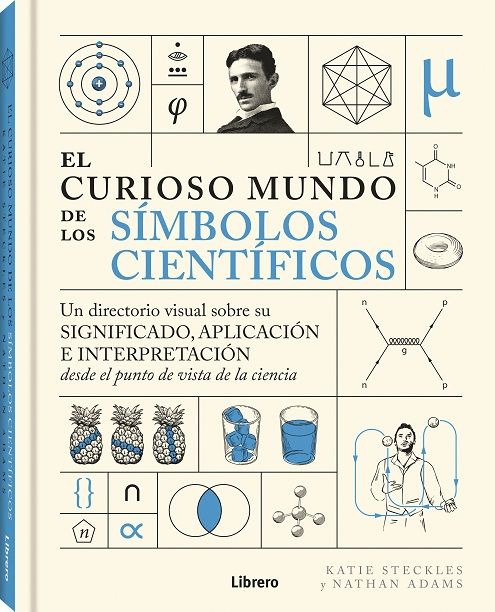 El curioso mundo de los símbolos científicos. Un directorio visual sobre su significado, aplicación e interpretación desde el punto de vista de la ciencia