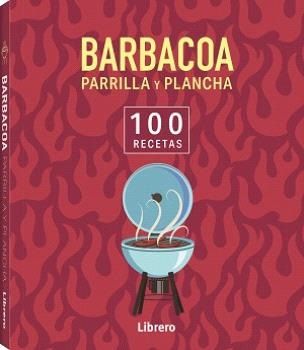 Barbacoa, parrilla y plancha. 100 recetas