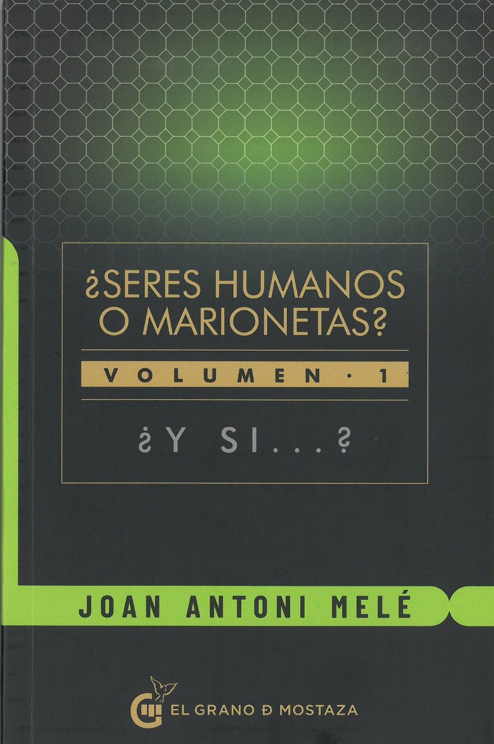 ¿Seres humanos o marionetas? Vol.1. ¿ y si ...?