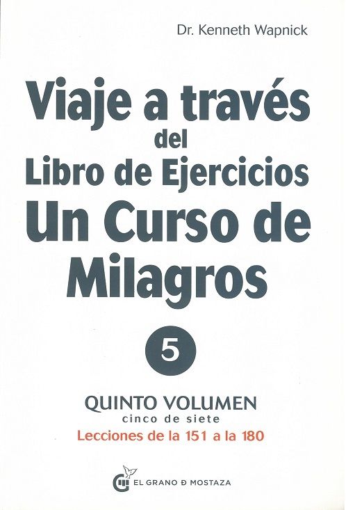 Viaje a través del libro de ejercicios. Un curso de milagros 5 Volumen, lecciones de 151 a 180